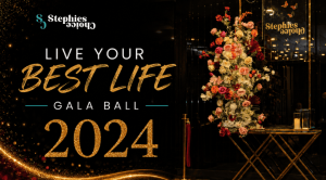 stephies choice live your best life gala ball 2024